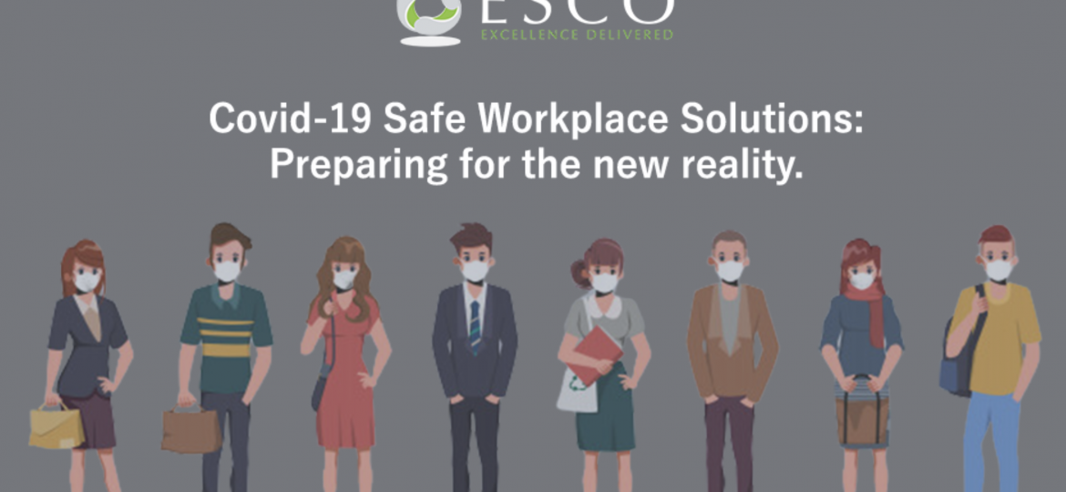 Covid-19 Safe Workplace Solutions: Preparing for the new reality.