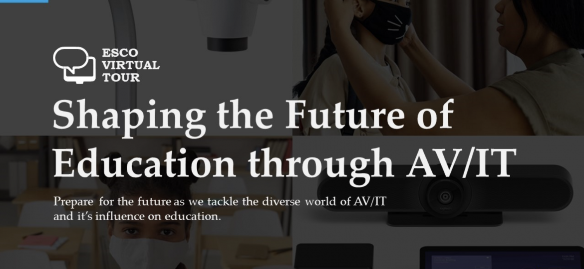 ESCO Virtual Tour: Shaping the Future of Education thought AV/IT